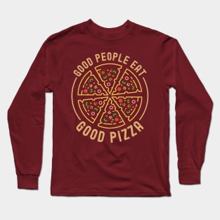 Minimalist and Classy GOOD PEOPLE EAT GOOD PIZZA Line Art Pizza Lover Funny Pizza Foodie Quote Long Sleeve T-Shirt